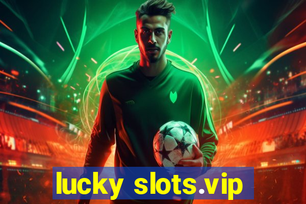 lucky slots.vip